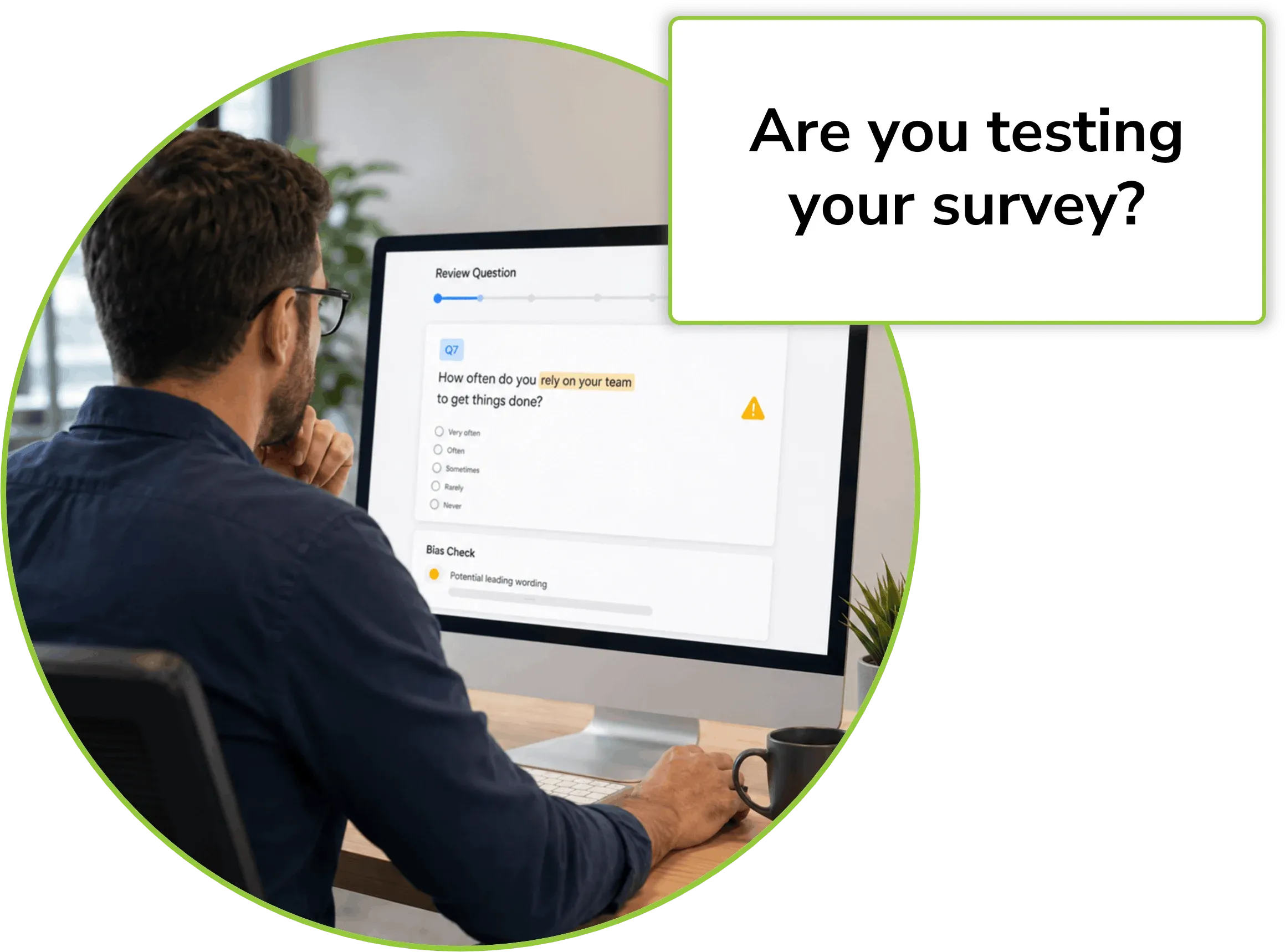 person holding a magnifying glass looking at their survey to check for bias and survey reliability, with a callout box asking "How Reliable Is Your Survey?"